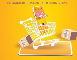 What will be the ecommerce market trends look like in 2022?